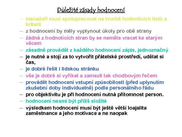 Důležité zásady hodnocení – manažeři musí spolupracovat na tvorbě hodnotících listů a kriterií –