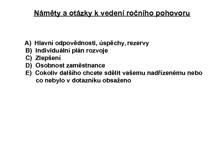 Náměty a otázky k vedení ročního pohovoru A) Hlavní odpovědnosti, úspěchy, rezervy B) Individuální