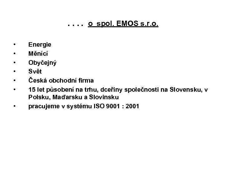 …. o spol. EMOS s. r. o. • • Energie Měnící Obyčejný Svět Česká