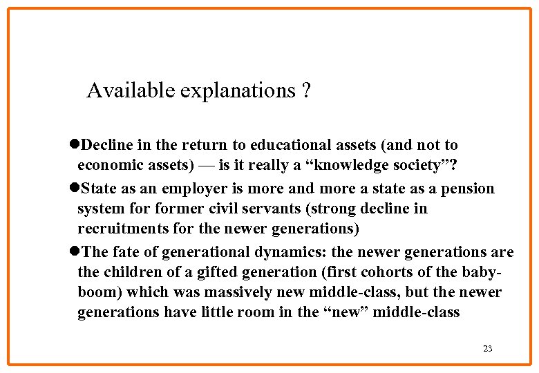 Available explanations ? l. Decline in the return to educational assets (and not to