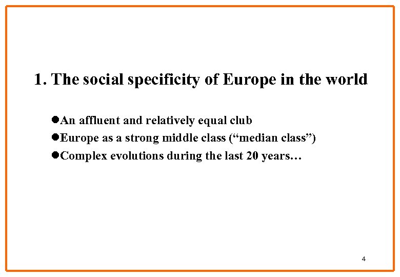 1. The social specificity of Europe in the world l. An affluent and relatively