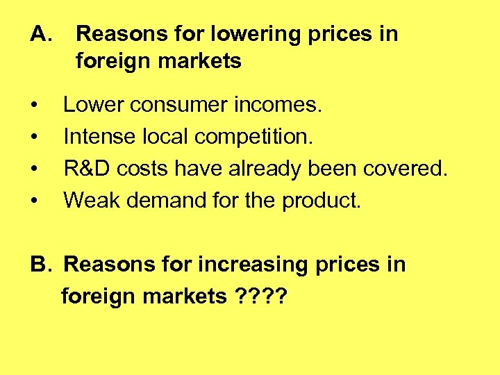 A. • • Reasons for lowering prices in foreign markets Lower consumer incomes. Intense