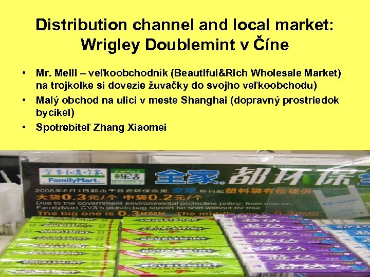 Distribution channel and local market: Wrigley Doublemint v Číne • Mr. Meili – veľkoobchodník