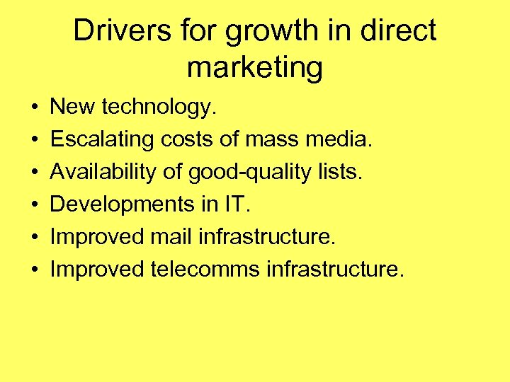 Drivers for growth in direct marketing • • • New technology. Escalating costs of