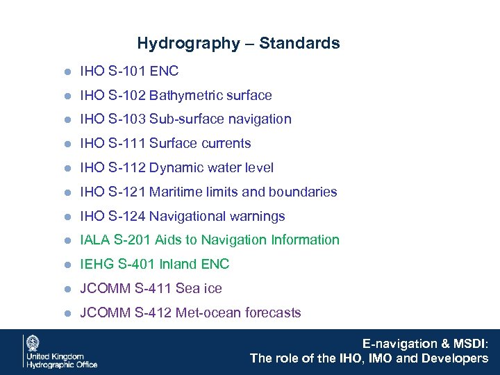 Hydrography – Standards ● IHO S-101 ENC ● IHO S-102 Bathymetric surface ● IHO