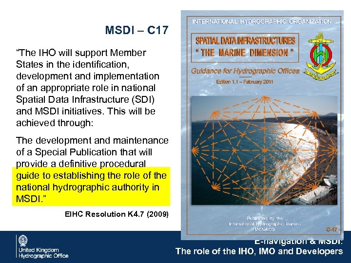 MSDI – C 17 “The IHO will support Member States in the identification, development