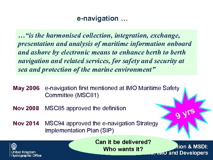 e-navigation … …“is the harmonised collection, integration, exchange, presentation and analysis of maritime information