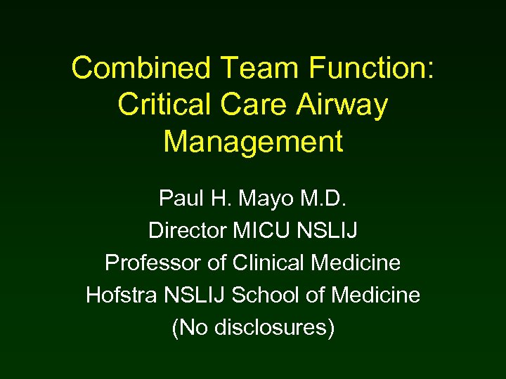 Combined Team Function: Critical Care Airway Management Paul H. Mayo M. D. Director MICU