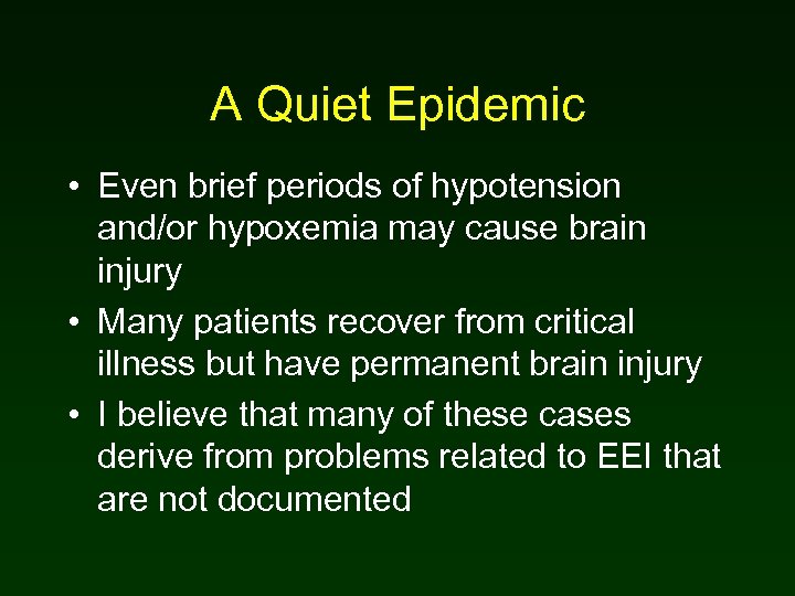 A Quiet Epidemic • Even brief periods of hypotension and/or hypoxemia may cause brain