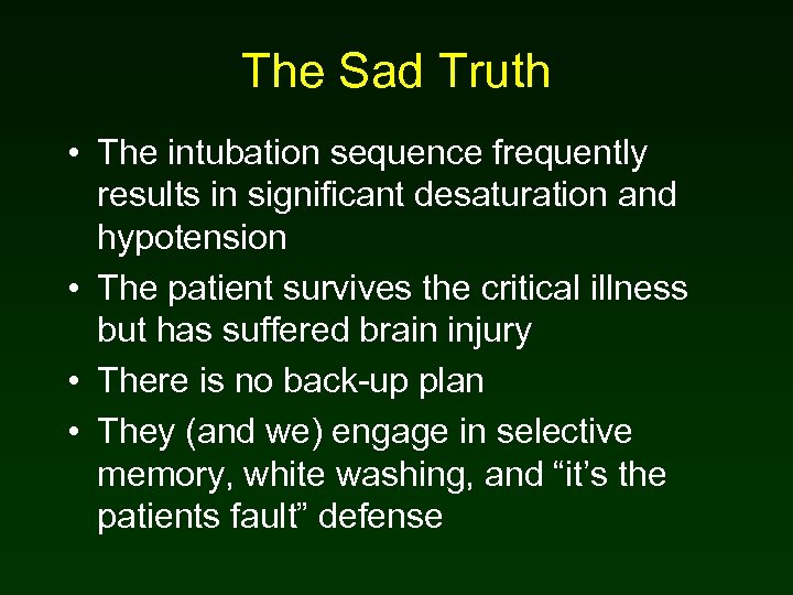 The Sad Truth • The intubation sequence frequently results in significant desaturation and hypotension