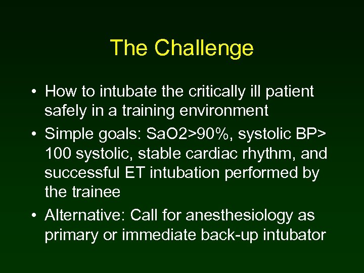 The Challenge • How to intubate the critically ill patient safely in a training