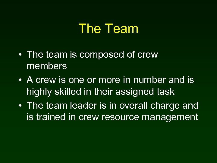 The Team • The team is composed of crew members • A crew is