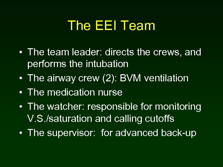 The EEI Team • The team leader: directs the crews, and performs the intubation