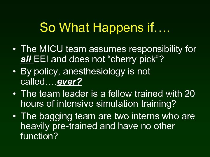 So What Happens if…. • The MICU team assumes responsibility for all EEI and