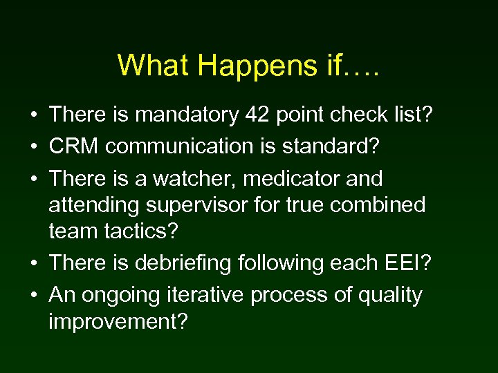 What Happens if…. • There is mandatory 42 point check list? • CRM communication