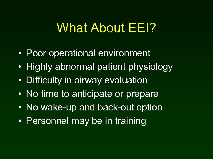 What About EEI? • • • Poor operational environment Highly abnormal patient physiology Difficulty