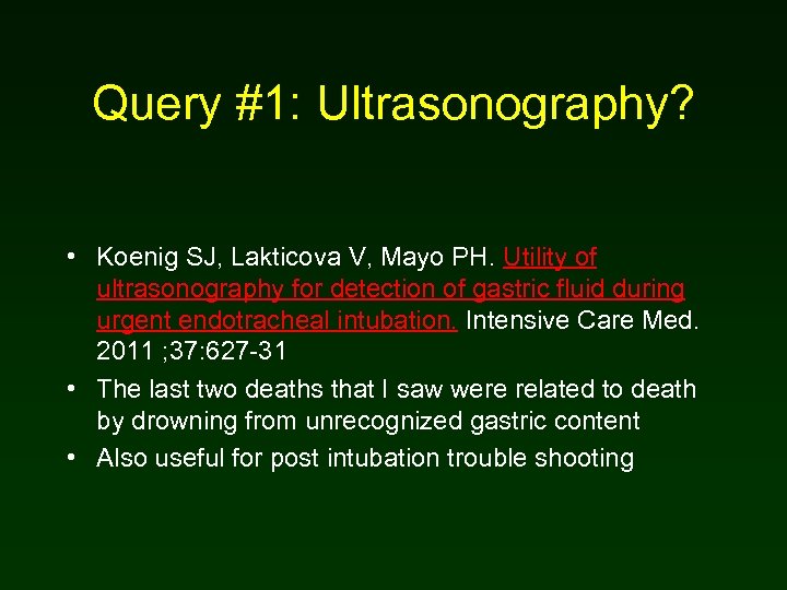 Query #1: Ultrasonography? • Koenig SJ, Lakticova V, Mayo PH. Utility of ultrasonography for