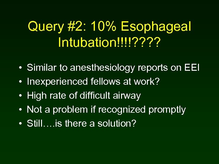 Query #2: 10% Esophageal Intubation!!!!? ? • • • Similar to anesthesiology reports on