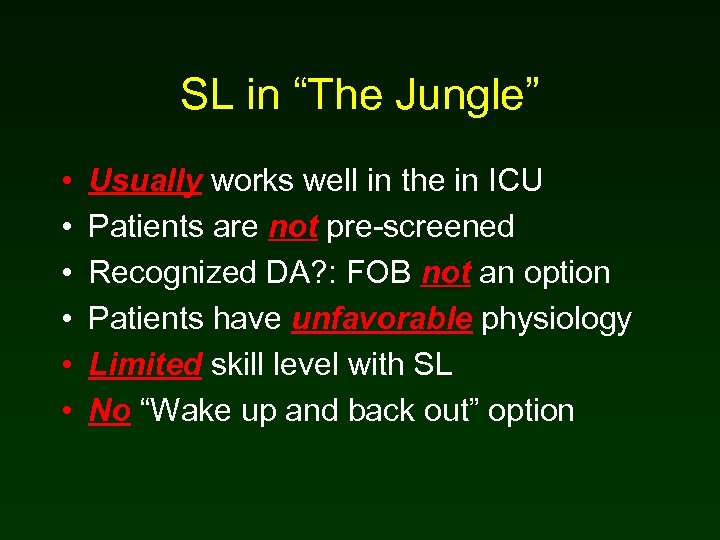 SL in “The Jungle” • • • Usually works well in the in ICU