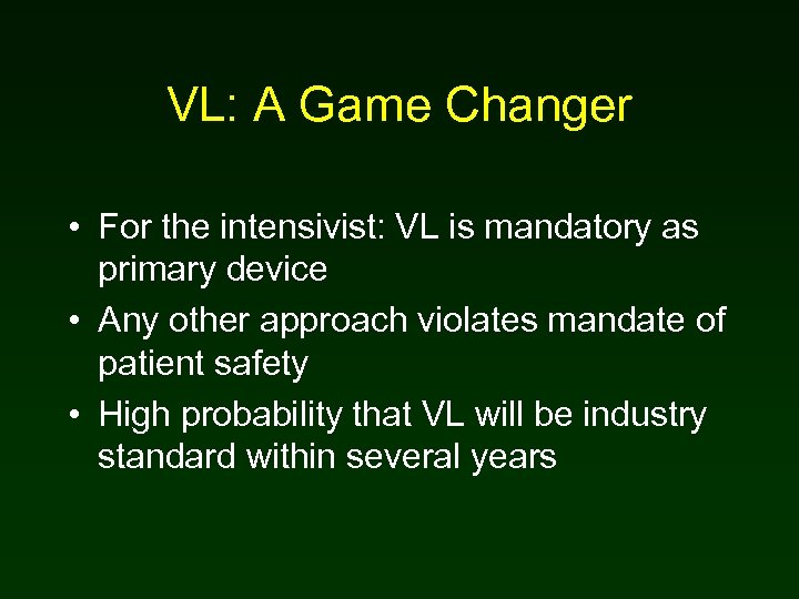 VL: A Game Changer • For the intensivist: VL is mandatory as primary device