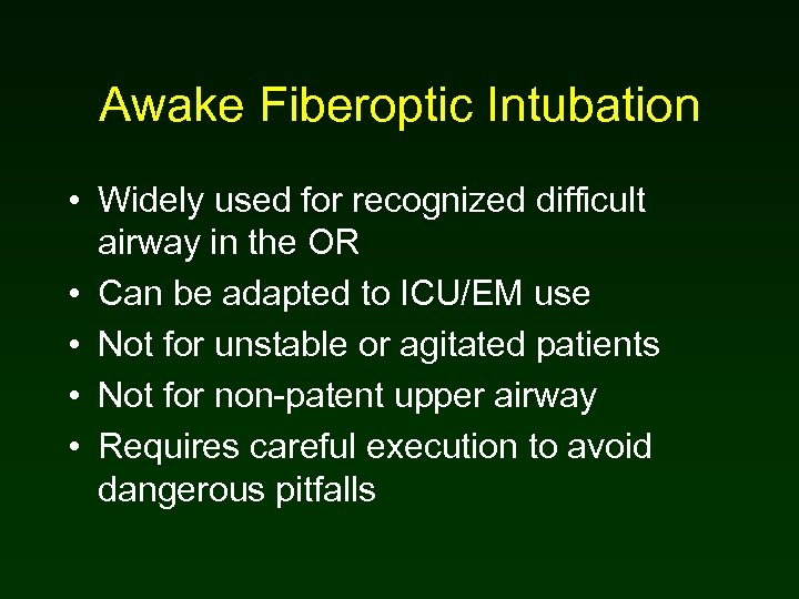 Awake Fiberoptic Intubation • Widely used for recognized difficult airway in the OR •