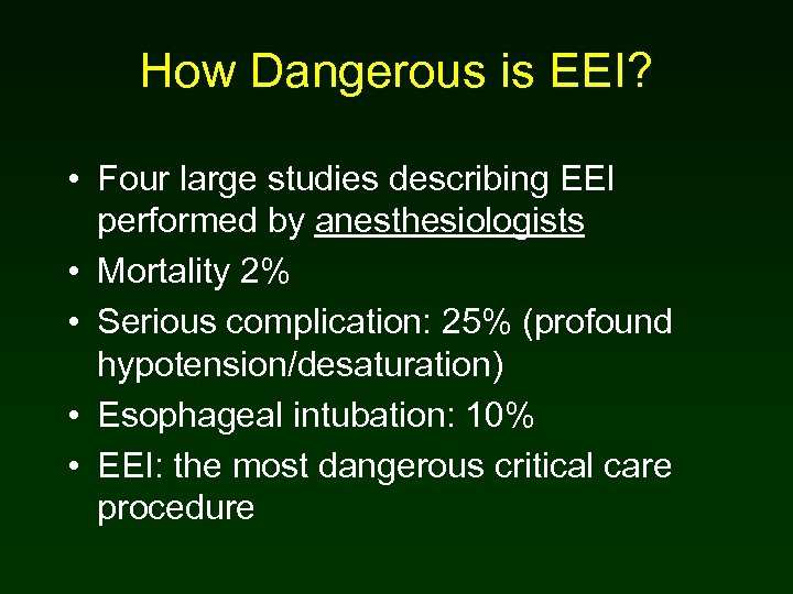How Dangerous is EEI? • Four large studies describing EEI performed by anesthesiologists •