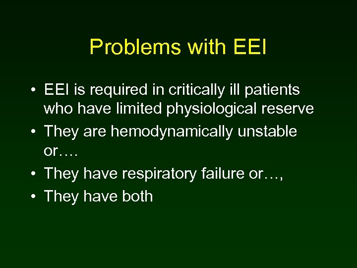 Problems with EEI • EEI is required in critically ill patients who have limited