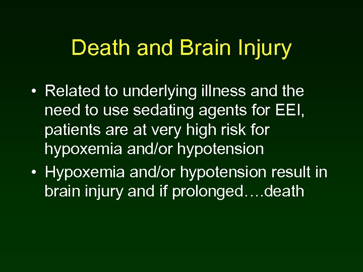 Death and Brain Injury • Related to underlying illness and the need to use