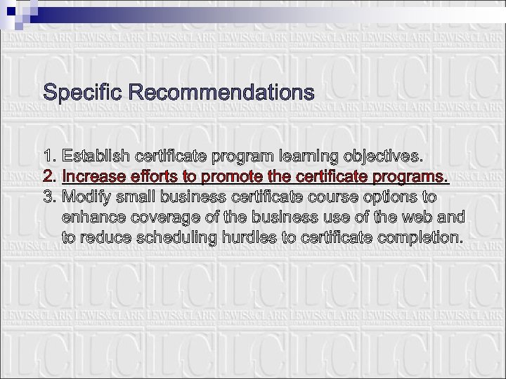 Specific Recommendations 1. Establish certificate program learning objectives. 2. Increase efforts to promote the
