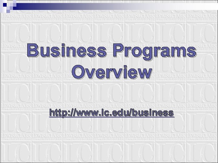 Business Programs Overview http: //www. lc. edu/business 