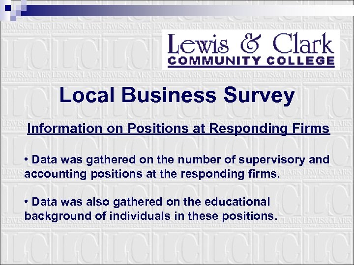 Local Business Survey Information on Positions at Responding Firms • Data was gathered on