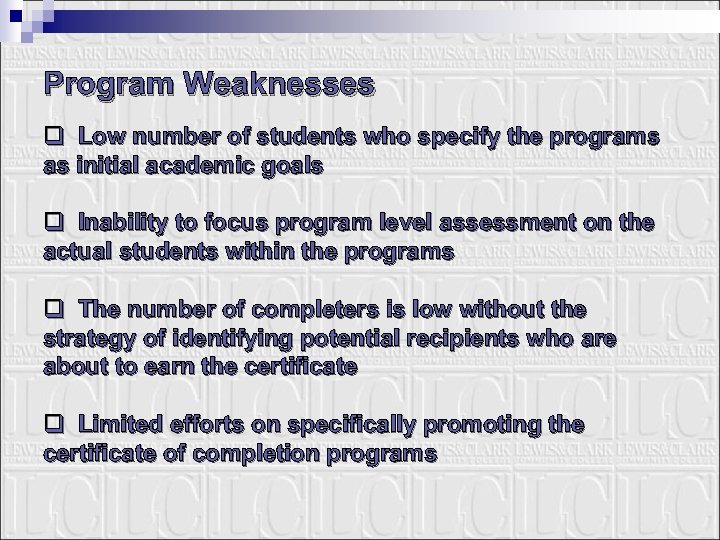 Program Weaknesses q Low number of students who specify the programs as initial academic