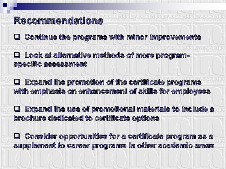 Recommendations q Continue the programs with minor improvements q Look at alternative methods of