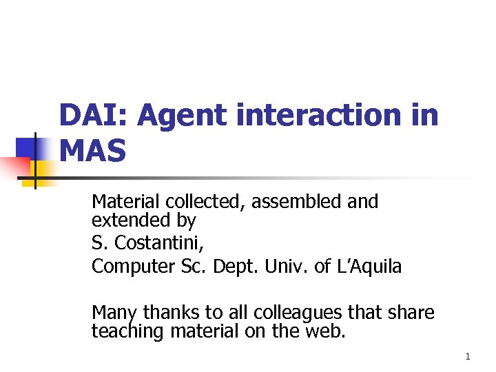 DAI: Agent interaction in MAS Material collected, assembled and extended by S. Costantini, Computer