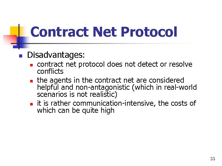 Contract Net Protocol n Disadvantages: n n n contract net protocol does not detect