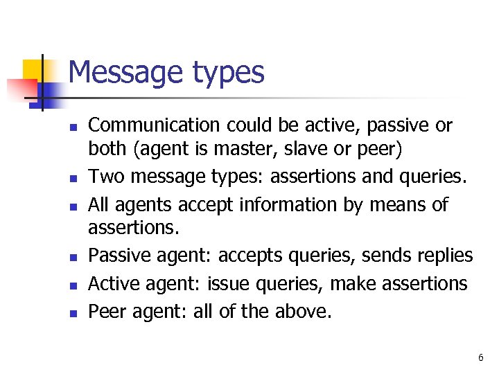 Message types n n n Communication could be active, passive or both (agent is