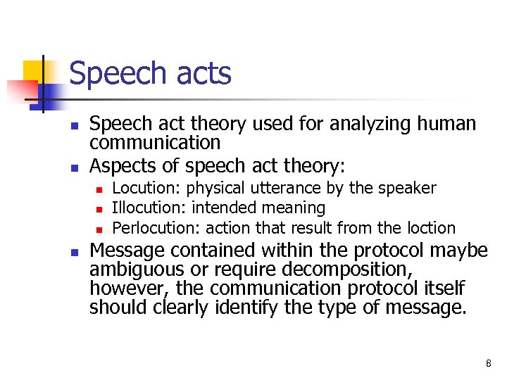 Speech acts n n Speech act theory used for analyzing human communication Aspects of