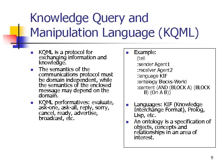 Knowledge Query and Manipulation Language (KQML) n n n KQML is a protocol for
