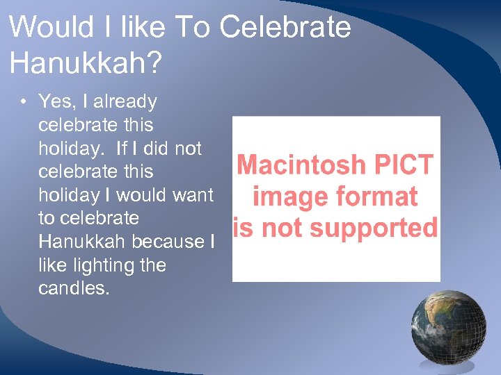 Would I like To Celebrate Hanukkah? • Yes, I already celebrate this holiday. If