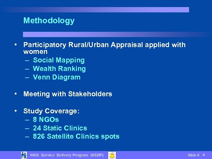 Methodology • Participatory Rural/Urban Appraisal applied with women – Social Mapping – Wealth Ranking