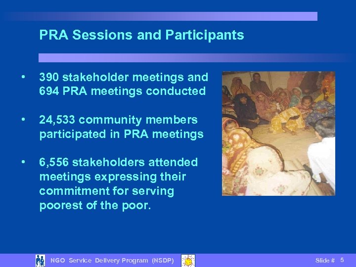 PRA Sessions and Participants • 390 stakeholder meetings and 694 PRA meetings conducted •