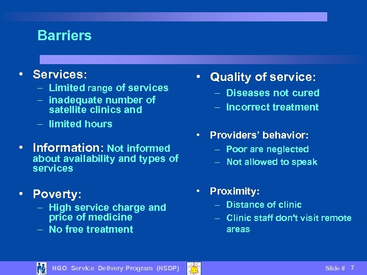 Barriers • Services: – Limited range of services – inadequate number of satellite clinics