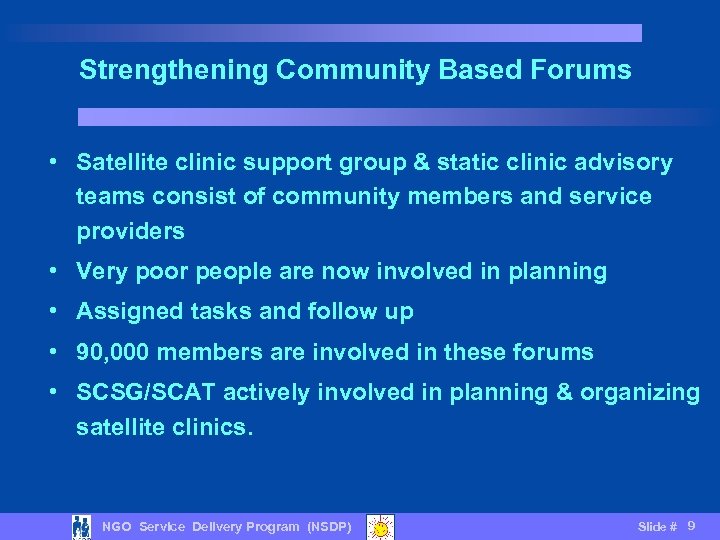 Strengthening Community Based Forums • Satellite clinic support group & static clinic advisory teams