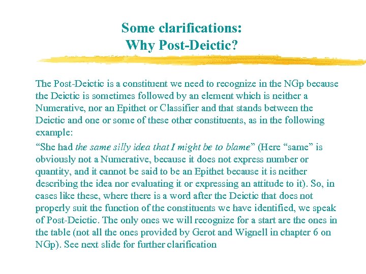 Some clarifications: Why Post-Deictic? The Post-Deictic is a constituent we need to recognize in