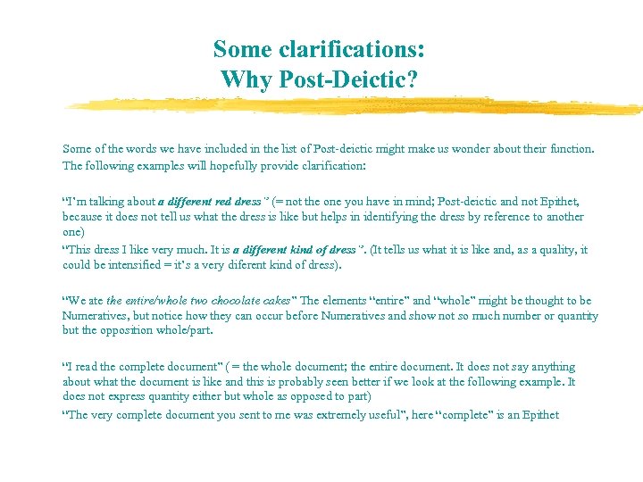 Some clarifications: Why Post-Deictic? Some of the words we have included in the list