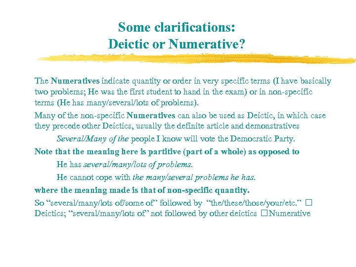 Some clarifications: Deictic or Numerative? The Numeratives indicate quantity or order in very specific