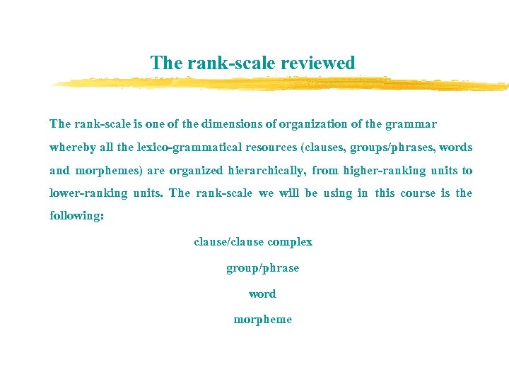 The rank-scale reviewed The rank-scale is one of the dimensions of organization of the