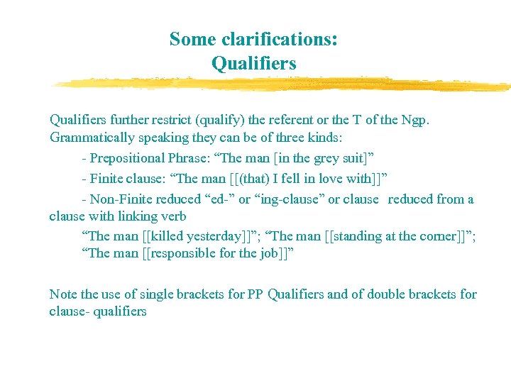 Some clarifications: Qualifiers further restrict (qualify) the referent or the T of the Ngp.