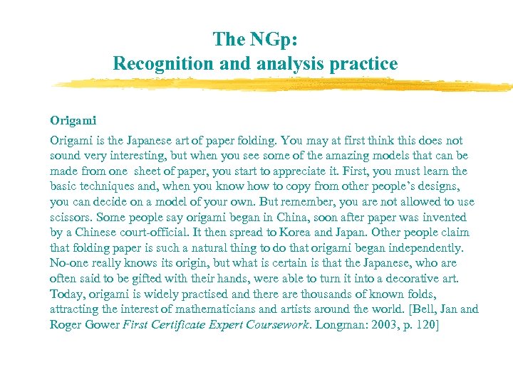 The NGp: Recognition and analysis practice Origami is the Japanese art of paper folding.