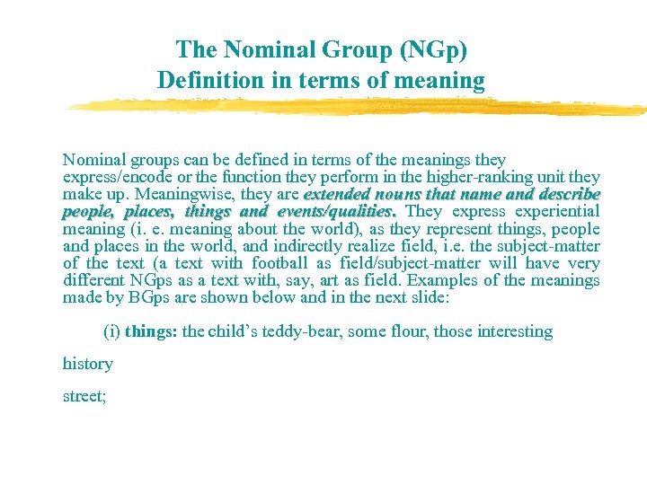 The Nominal Group (NGp) Definition in terms of meaning Nominal groups can be defined